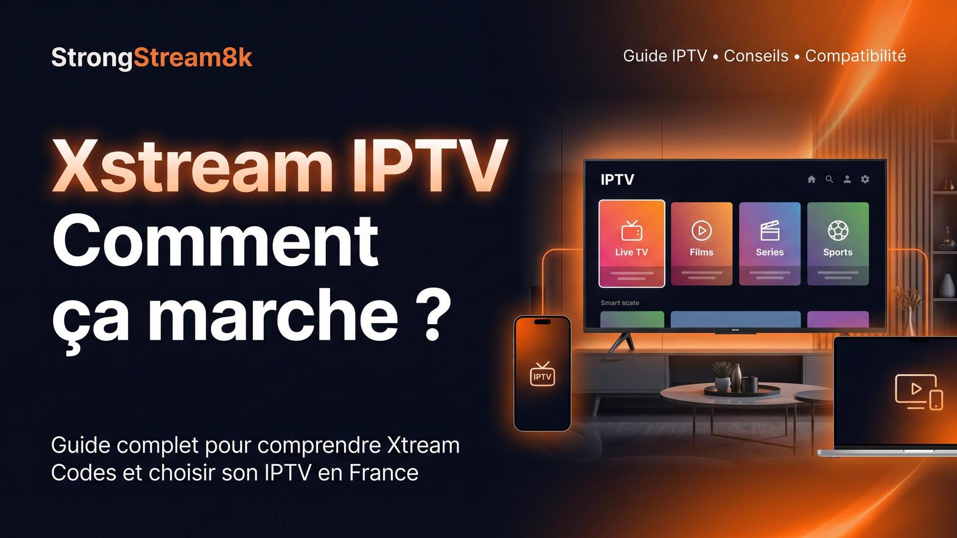 Xstream IPTV : guide de connexion Xtream Codes et choix d'un abonnement IPTV en France.